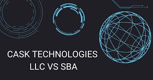 Cask Technologies LLC vs SBA: A Comparative Look at Innovation and Government Support in Technology